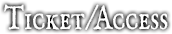 TICKET/ACCESS