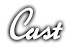 CAST